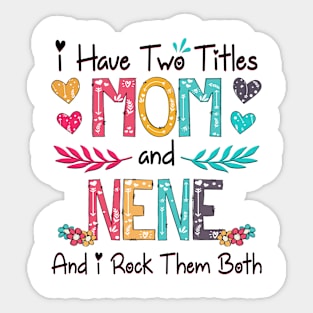 I Have Two Titles Mom And Nene And I Rock Them Both Wildflower Happy Mother's Day Sticker